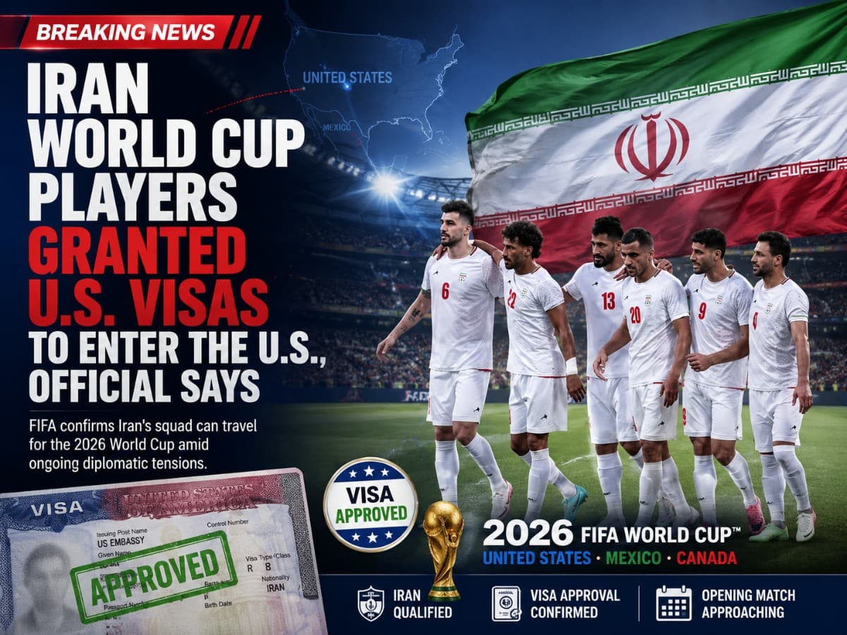 Iran World Cup players granted visas to enter the US, official says
