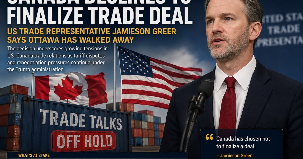 US Trade Representative Greer Says Canada Walks Away From Trade Deal Talks