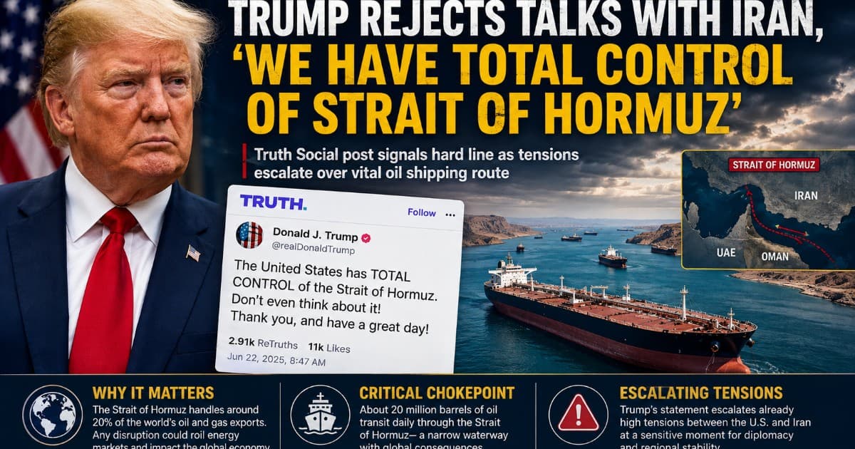Trump Declares 'Total Control' of Hormuz Strait, Shuts Door on Iran Diplomacy