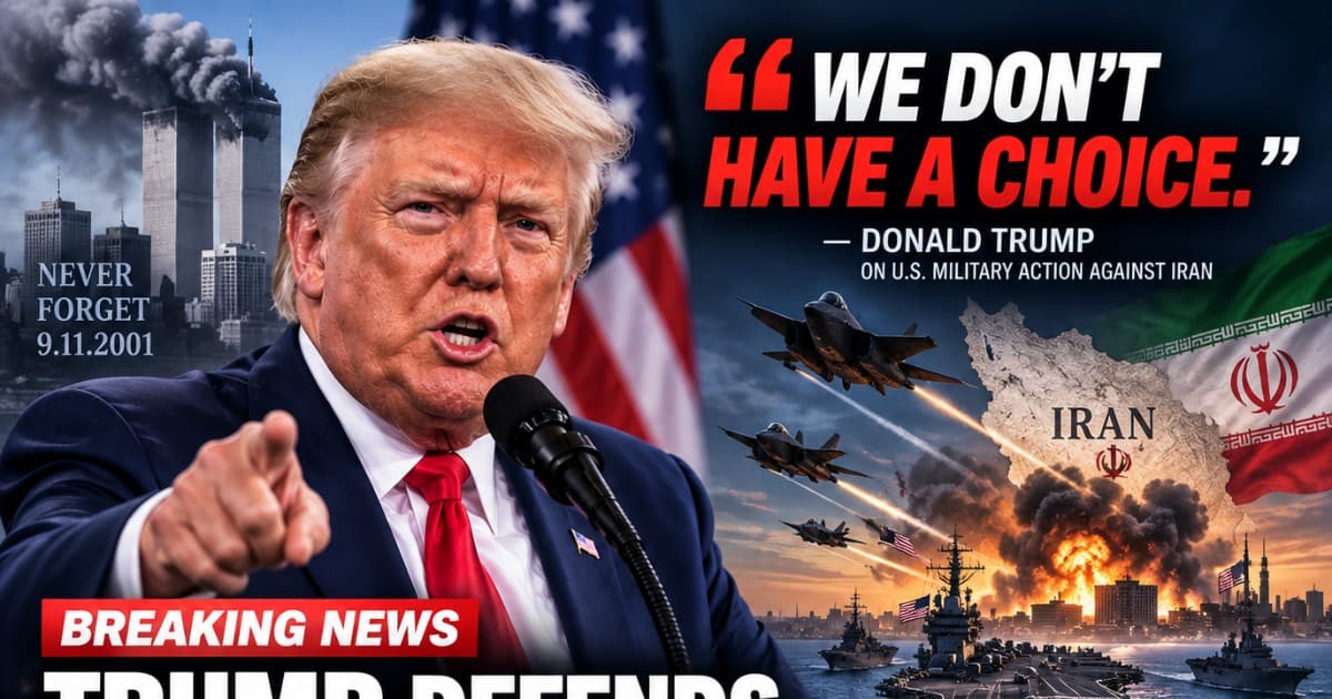Trump Frames US Action Against Iran as Unavoidable, Draws on Post-9/11 Precedent